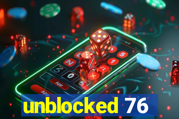 unblocked 76